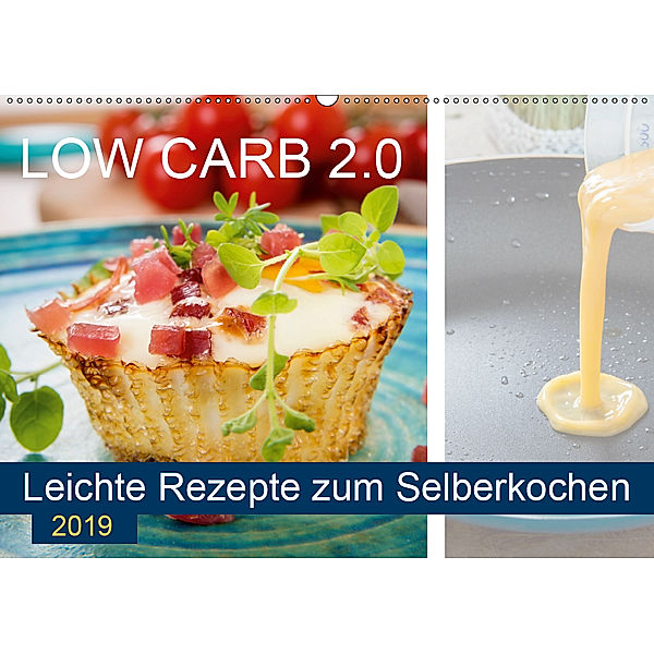 Low Carb 2.0 - Leichte Rezepte zum Selberkochen (Wandkalender 2019 DIN A2 quer), Carmen Steiner