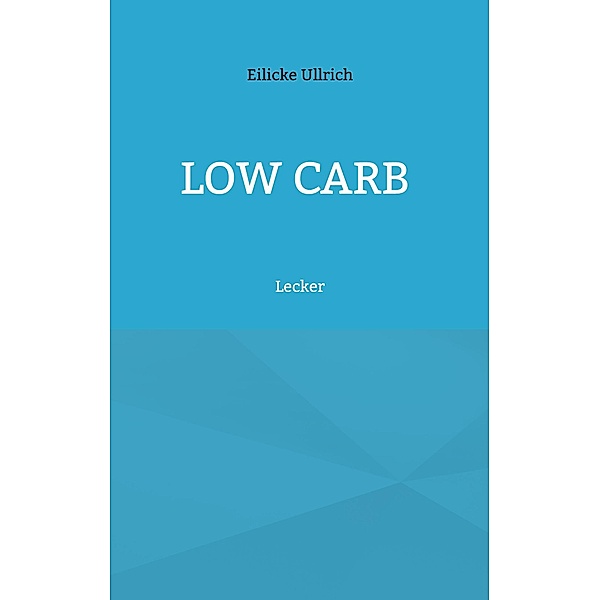 Low Carb, Eilicke Ullrich