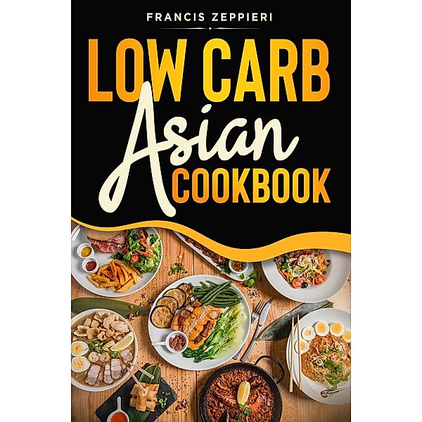 Low Carb Asian Cookbook, Zeppieri Francis