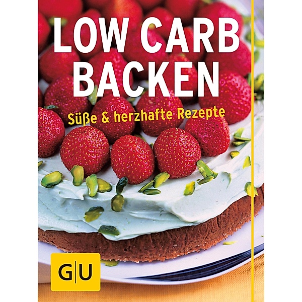 Low Carb Backen / GU Kochen & Verwöhnen Diät und Gesundheit, Elisabeth Fischer, Doris Muliar, Christa Schmedes, Gregor Velske, Claudia Lenz