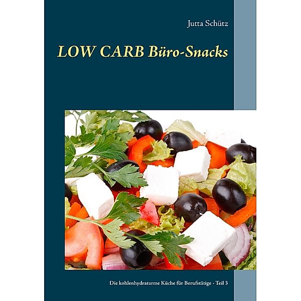 Low Carb Büro-Snacks, Jutta Schütz