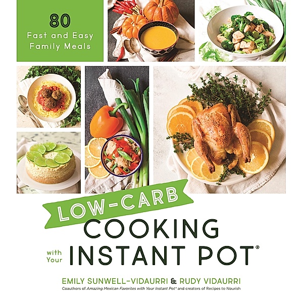 Low-Carb Cooking with Your Instant Pot, Emily Vidaurri, Rudy Vidaurri
