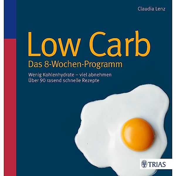 Low Carb - Das 8-Wochen-Programm, Claudia Lenz