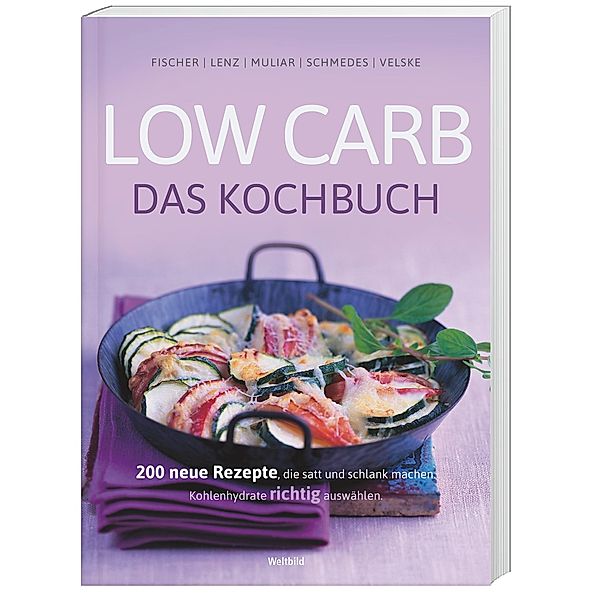 Low Carb - Das Kochbuch, Elisabeth Fischer, Claudia Lenz, Doris Muliar, Christa Schmedes, Gregor Velske