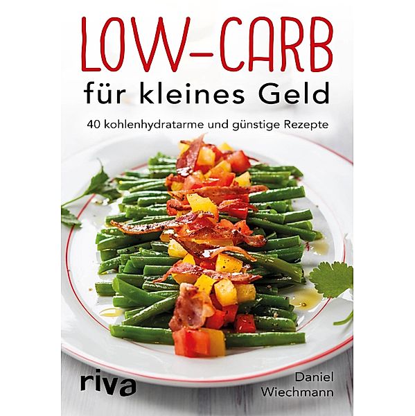 Low-Carb für kleines Geld, Daniel Wiechmann