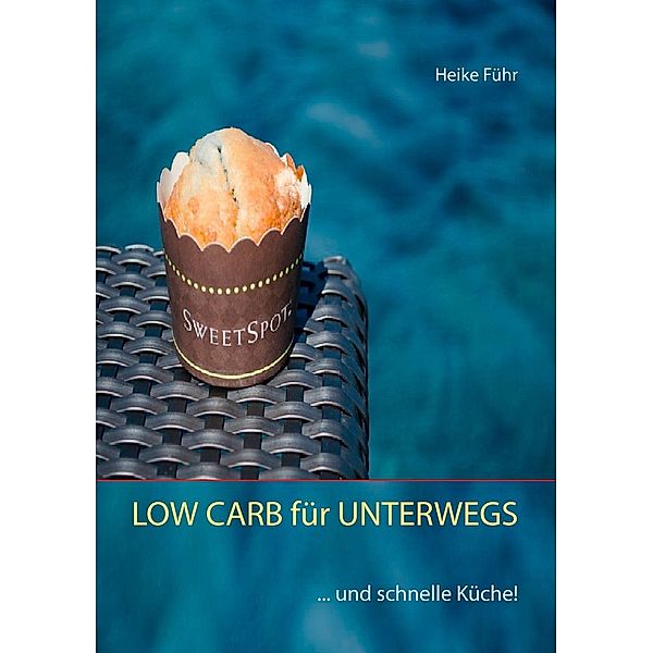 LOW CARB für UNTERWEGS, Heike Führ