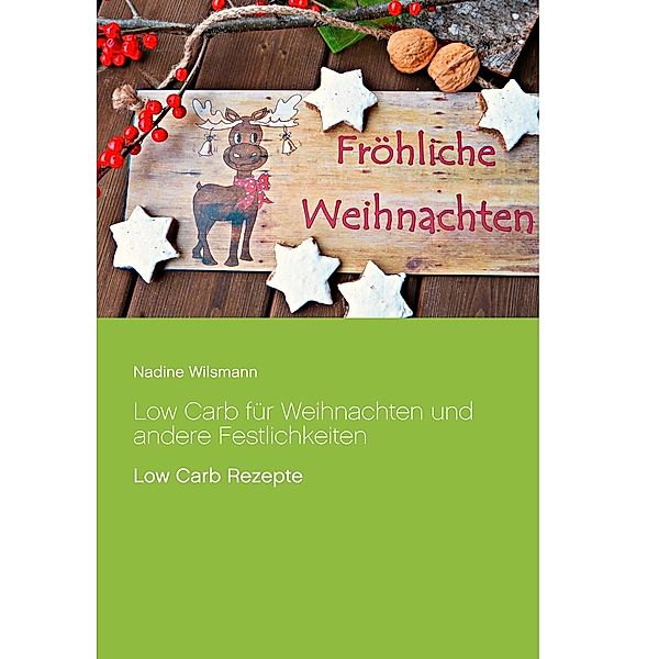 Low Carb für Weihnachten und andere Festlichkeiten, Nadine Wilsmann