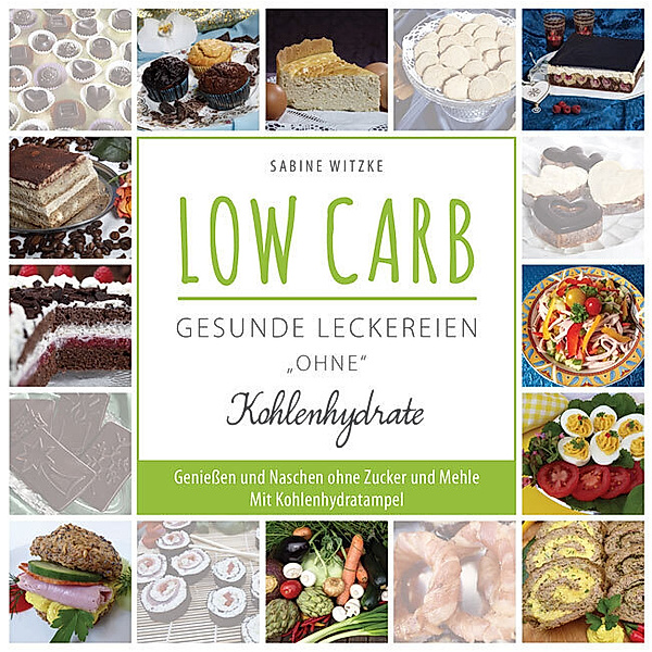 LOW CARB - gesunde Leckereien ohne Kohlenhydrate, Sabine Witzke