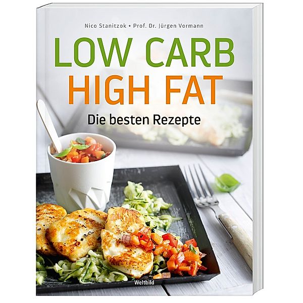 Low Carb High Fat Die besten Rezepte, Nico Stanitzok, Prof. Dr. Jürgen Vormann