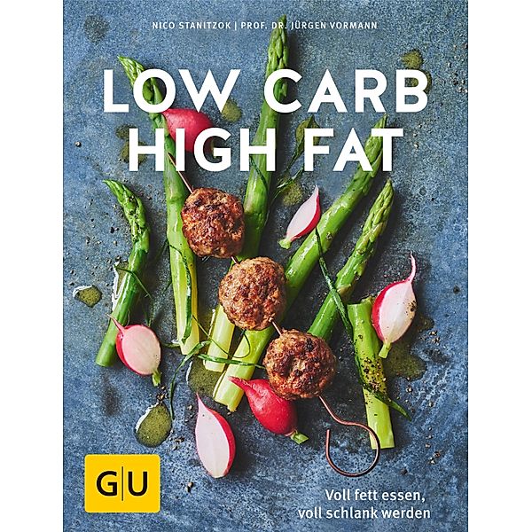 Low Carb High Fat / GU Kochen & Verwöhnen Diät und Gesundheit, Jürgen Vormann, Nico Stanitzok