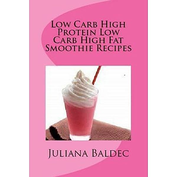 Low Carb High Protein Low Carb High Fat / Inge Baum, Baldec Juliana