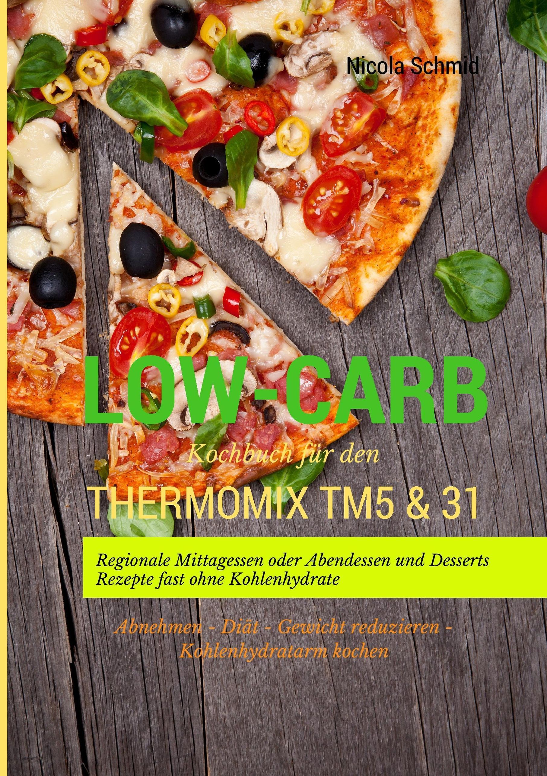 Low-Carb Kochbuch für den Thermomix TM5 & 31 Regionale Mittagessen oder  Abendessen und Desserts Rezepte fast ohne Kohlen Buch