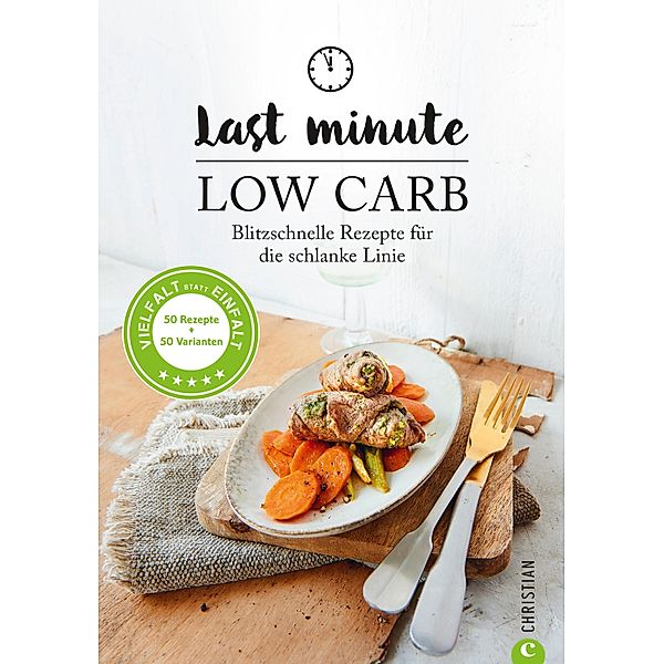 Low Carb: Last Minute Low Carb. Blitzschnelle Rezepte für die schlanke Linie. Kochbuch für die kohlenhydratarme Ernährung. Kochen ohne Kohlenhydrate., Margit Proebst