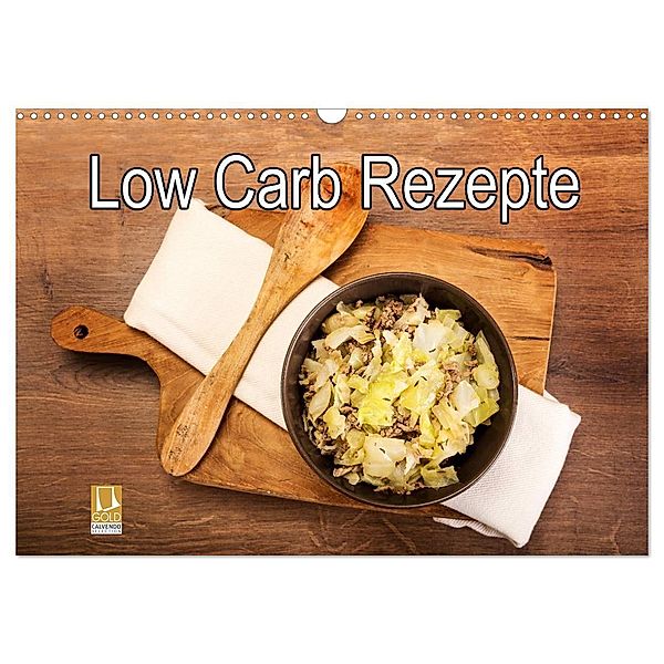 Low Carb - Leichte Rezepte für jeden Tag (Wandkalender 2024 DIN A3 quer), CALVENDO Monatskalender, Carmen Steiner