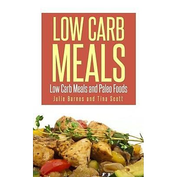 Low Carb Meals / WebNetworks Inc, Julia Barnes, Scott Tina