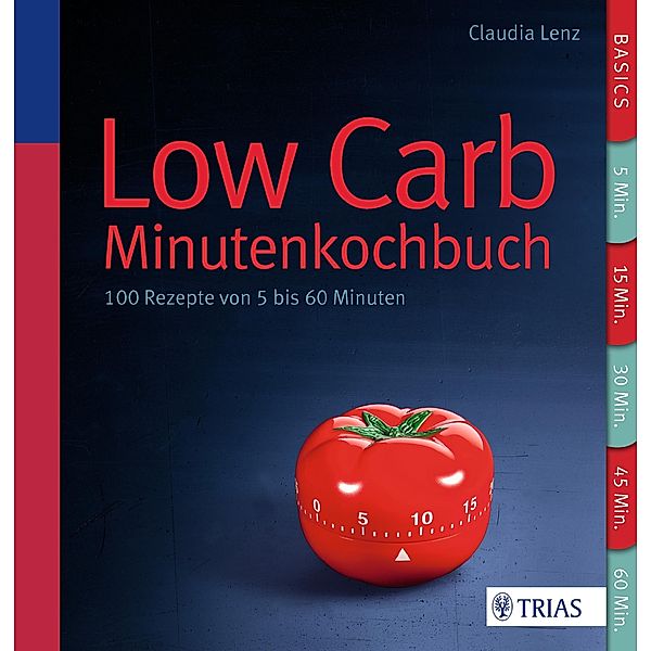 Low Carb - Minutenkochbuch, Claudia Lenz