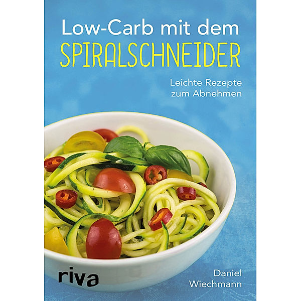 Low-Carb mit dem Spiralschneider, Daniel Wiechmann