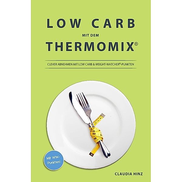Low Carb mit dem Thermomix:, Claudia Hinz