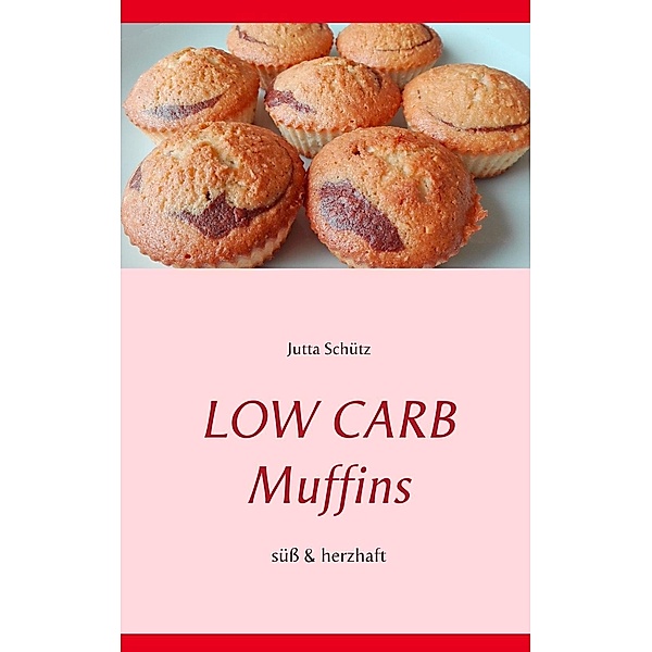 Low Carb Muffins, Jutta Schütz