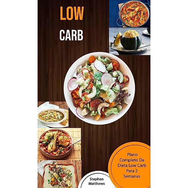 Low Carb: Plano Completo Da Dieta Low Carb Para 2 Semanas, Stephen Matthews