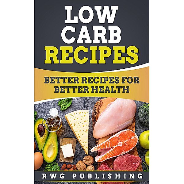 Low Carb Recipes, Rwg Publishing