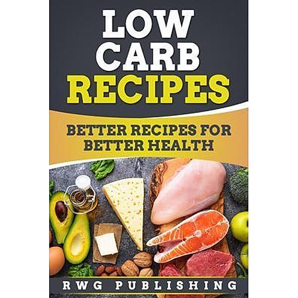 Low Carb Recipes, Rwg Publishing