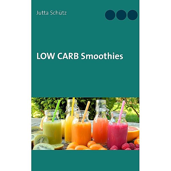 Low Carb Smoothies, Jutta Schütz