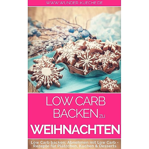 Low Carb Trendrezepte zu Weihnachten, Wunder-Kueche. de