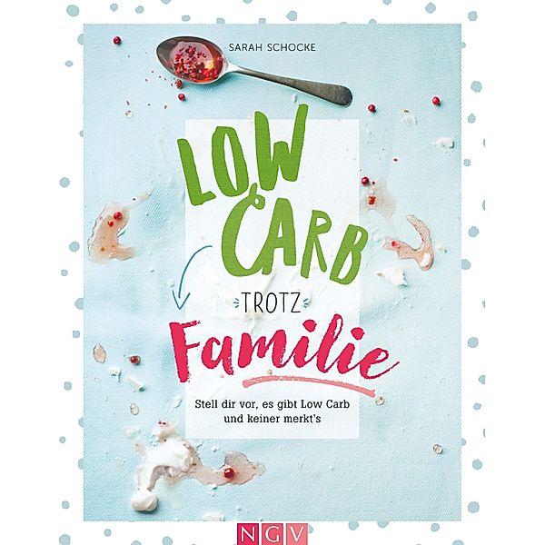 Low Carb trotz Familie, Sarah Schocke