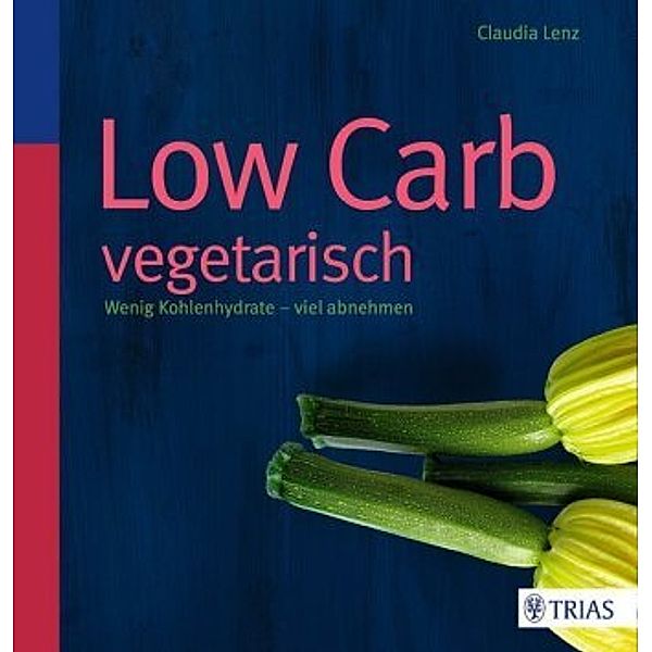 Low Carb vegetarisch, Claudia Lenz