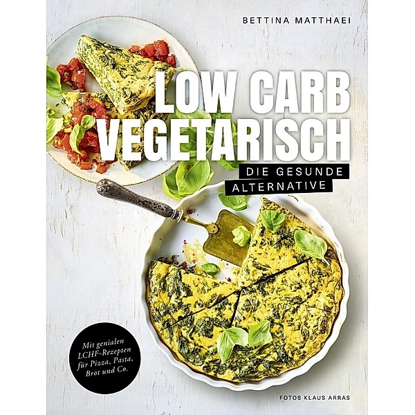 Low Carb Vegetarisch, Bettina Matthaei