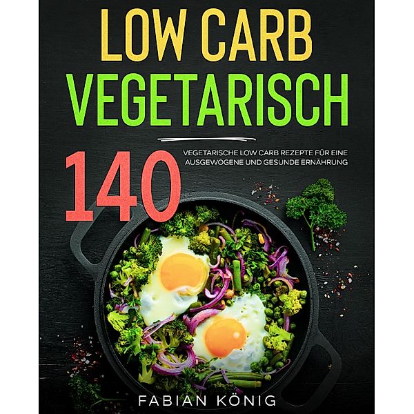 Low Carb Vegetarisch, Fabian König, Paul Wunder