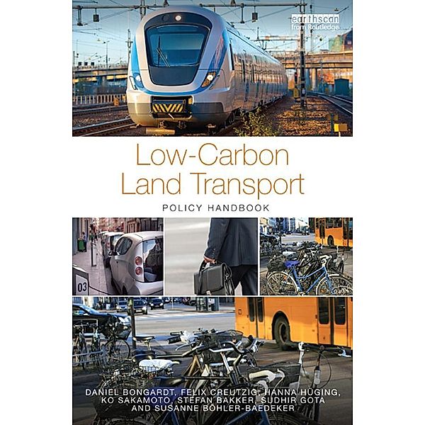 Low-Carbon Land Transport, Daniel Bongardt, Felix Creutzig, Hanna Hüging, Ko Sakamoto, Stefan Bakker, Sudhir Gota, Susanne Böhler-Baedeker
