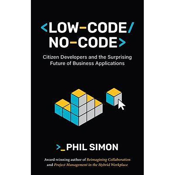 Low-Code/No-Code, Phil Simon
