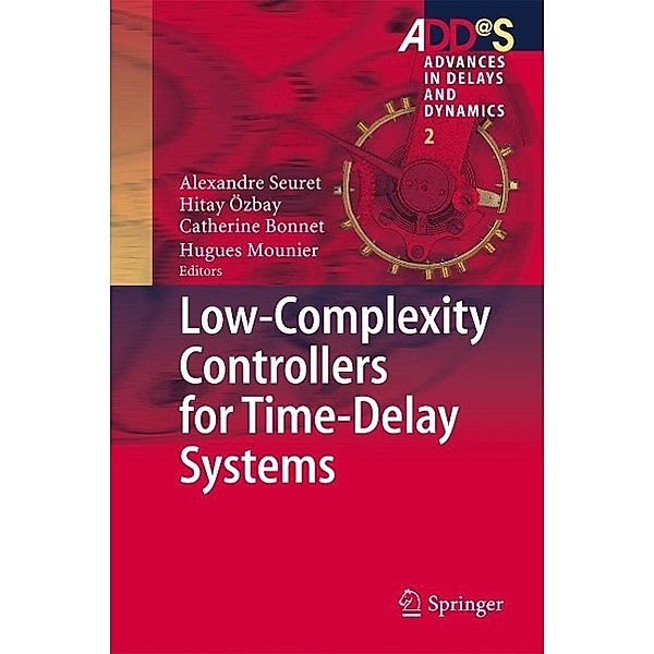 Low-Complexity Controllers for Time-Delay Systems / Advances in Delays and Dynamics Bd.2