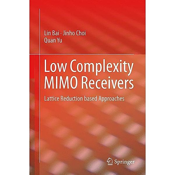 Low Complexity MIMO Receivers, Lin Bai, Jinho Choi, Quan Yu