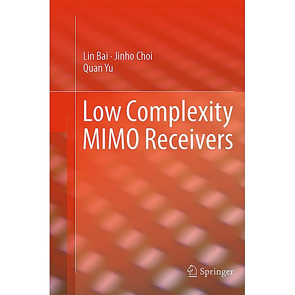 Low Complexity MIMO Receivers, Lin Bai, Jinho Choi, Quan Yu