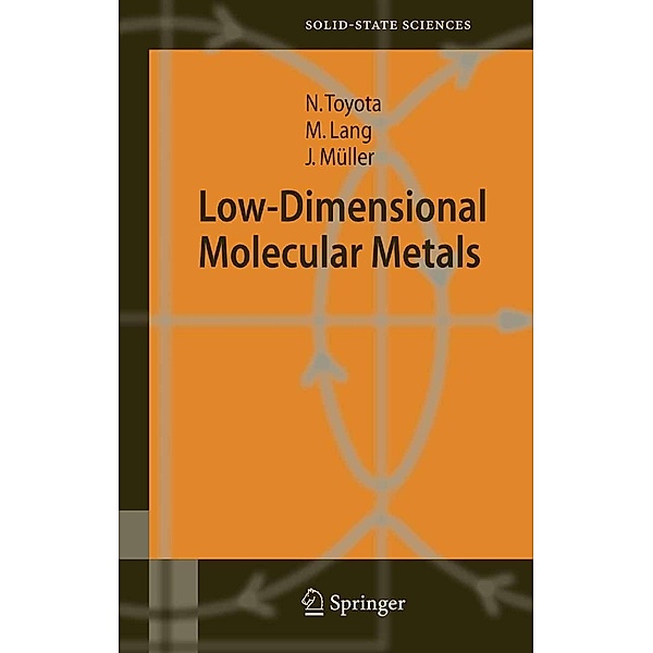 Low-Dimensional Molecular Metals / Springer Series in Solid-State Sciences Bd.154, Naoki Toyota, Michael Lang, Jens Müller