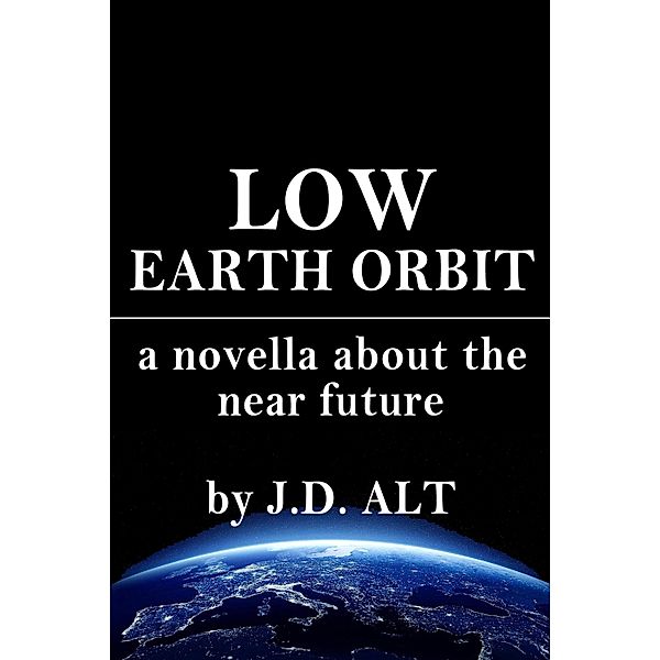 Low Earth Orbit, J. D. Alt