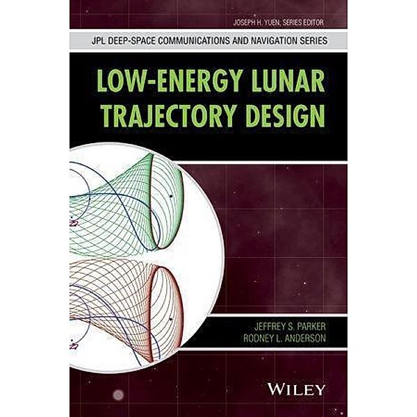 Low-Energy Lunar Trajectory Design / JPL Deep-Space Communications and Navigation Series, Jeffrey S. Parker, Rodney L. Anderson