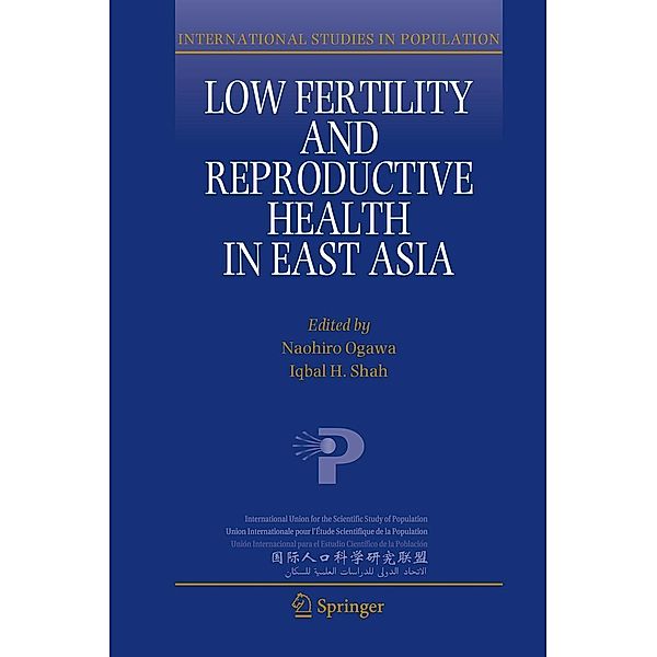 Low Fertility and Reproductive Health in East Asia / International Studies in Population Bd.11
