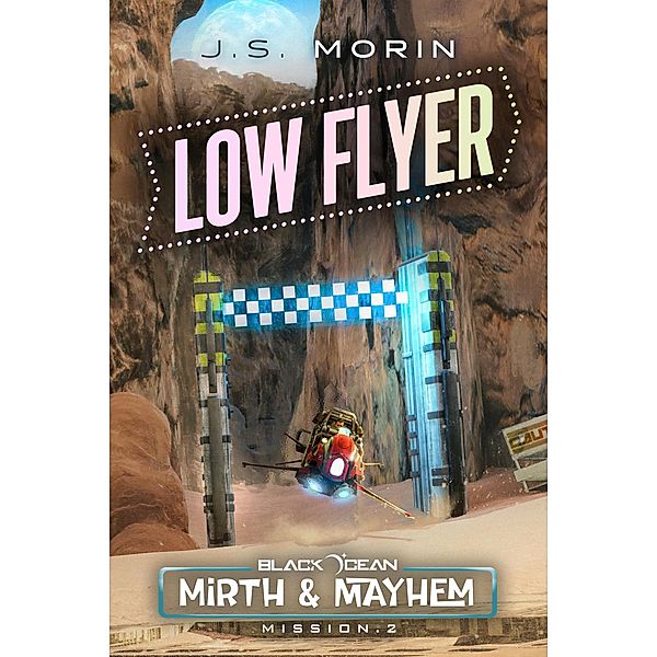 Low Flyer (Black Ocean: Mirth & Mayhem, #2) / Black Ocean: Mirth & Mayhem, J. S. Morin