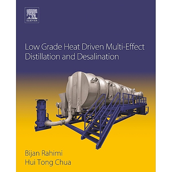 Low Grade Heat Driven Multi-Effect Distillation and Desalination, Hui Tong Chua, Bijan Rahimi