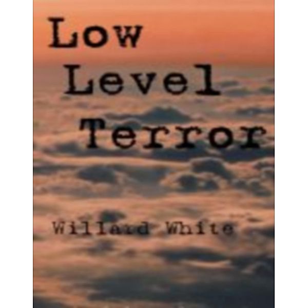 Low Level Terror, Willard White