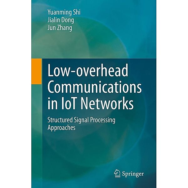 Low-overhead Communications in IoT Networks, Yuanming Shi, Jialin Dong, Jun Zhang