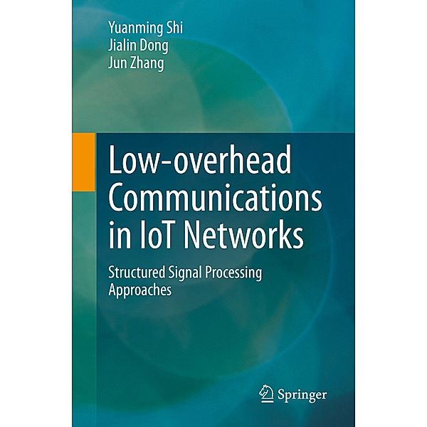 Low-overhead Communications in IoT Networks, Yuanming Shi, Jialin Dong, Jun Zhang