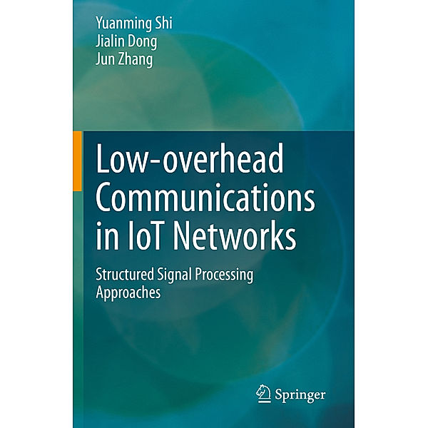 Low-overhead Communications in IoT Networks, Yuanming Shi, Jialin Dong, Jun Zhang