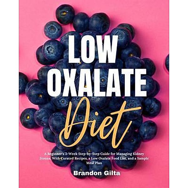 Low Oxalate Diet, Brandon Gilta