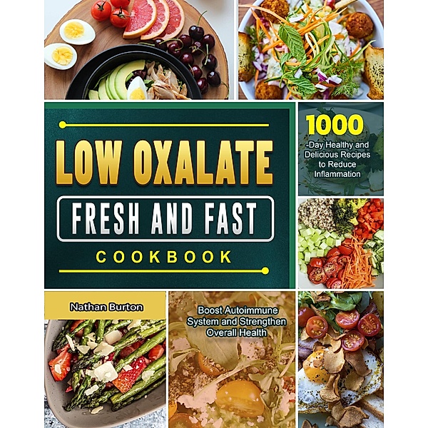 Low Oxalate Fresh and Fast Cookbook 1000-Day, Nathan Burton