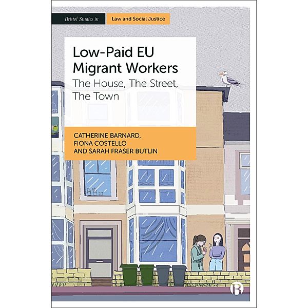 Low-Paid EU Migrant Workers / Bristol Studies in Law and Social Justice, Catherine Barnard, Fiona Costello, Sarah Fraser Butlin